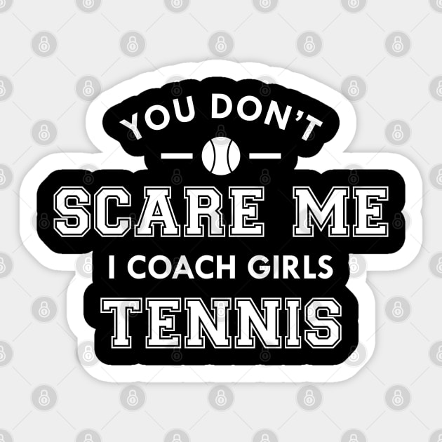 Tennis Coach - You don't scare me I coach girls tennis Sticker by KC Happy Shop